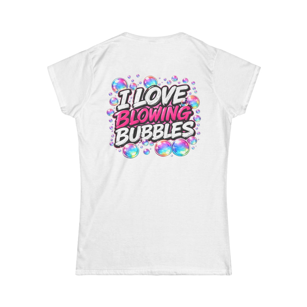 Women's Tee — "Down & Dirty Productions" Front & "I Love Blowing Bubbles" Back Graphic