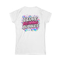 Women's Tee — "Down & Dirty Productions" Front & "I Love Blowing Bubbles" Back Graphic