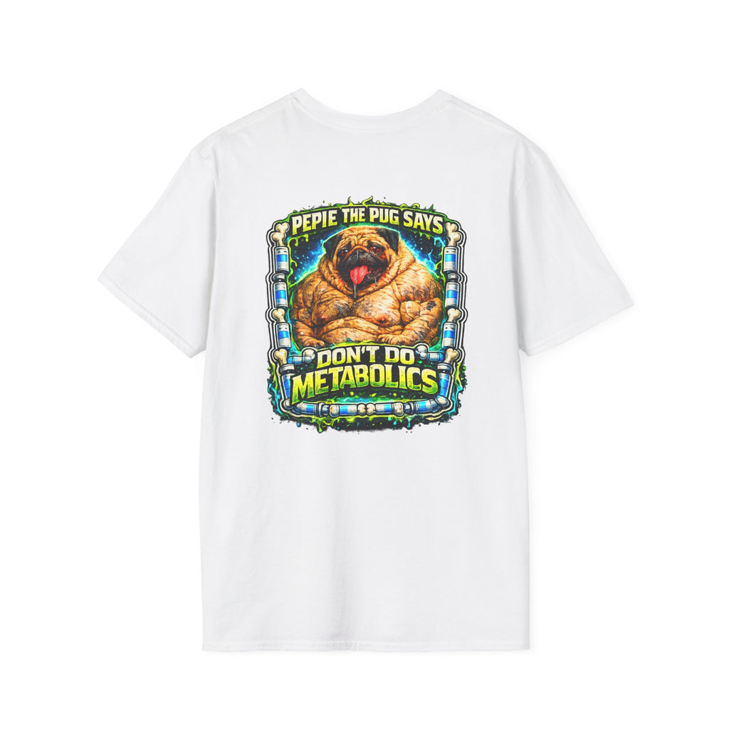 Pug Graphic T-Shirt — “Pepie the Pug Says Don’t Do Metabolics” Funny Dog Tee