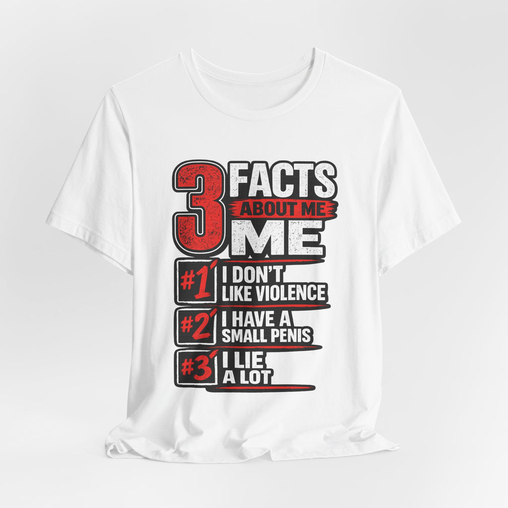 Graphic Tee — "3 Facts About Me" Funny Provocative Statement T-Shirt