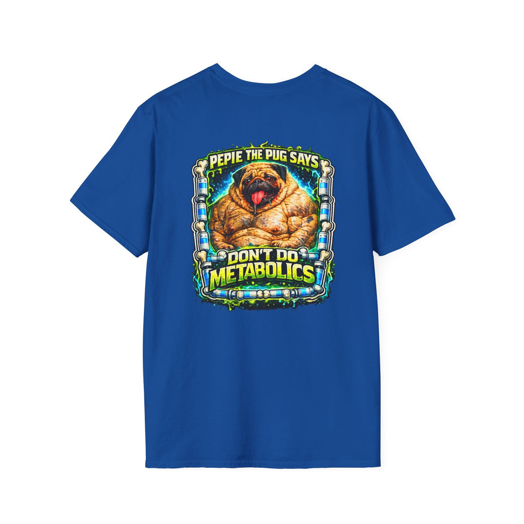Pug Graphic T-Shirt — “Pepie the Pug Says Don’t Do Metabolics” Funny Dog Tee