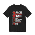Graphic Tee — "3 Facts About Me" Funny Provocative Statement T-Shirt